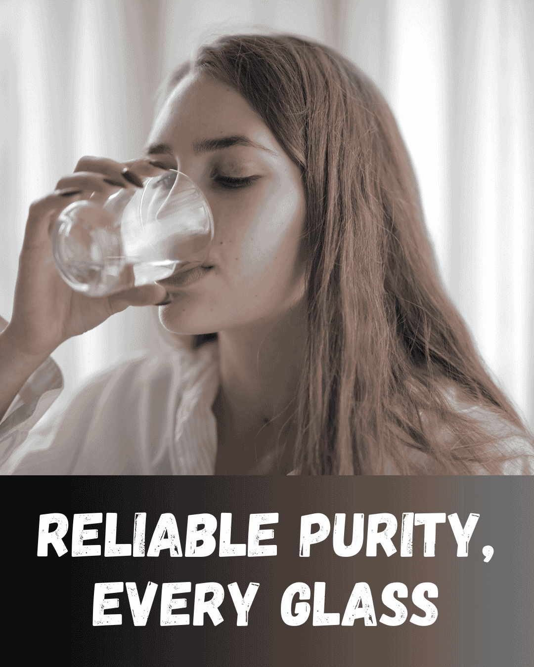 Reliable Purity, Every Glass