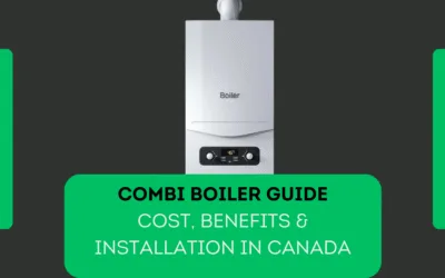 Combi Boiler Guide: Cost, Benefits & Installation in Canada